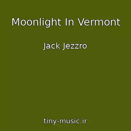 کاور آهنگ Moonlight In Vermont از Jack Jezzro