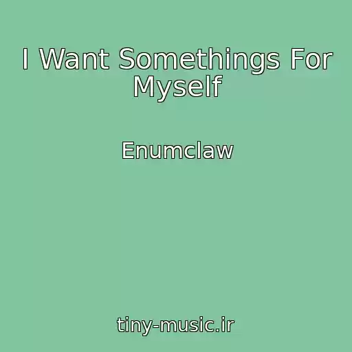 کاور آهنگ I Want Somethings For Myself از Enumclaw