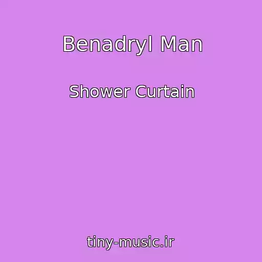 کاور آهنگ Benadryl Man از Shower Curtain