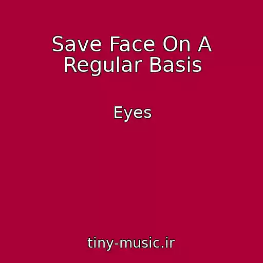 کاور آهنگ Save Face On A Regular Basis از Eyes