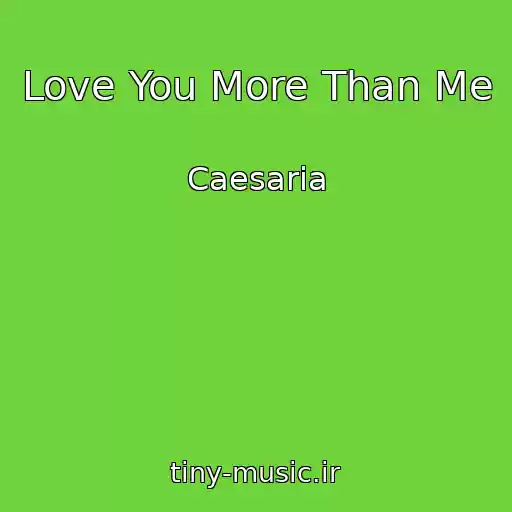 کاور آهنگ Love You More Than Me از Caesaria