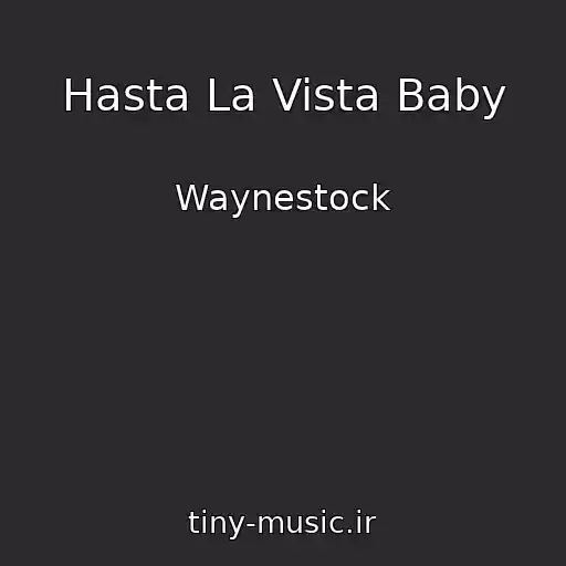 کاور آهنگ Hasta La Vista Baby از Waynestock