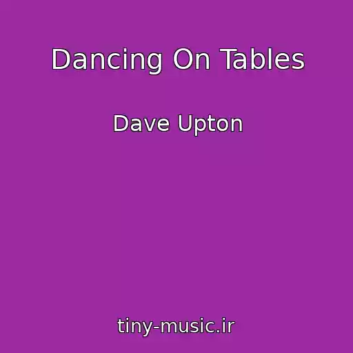 کاور آهنگ Dancing On Tables از Dave Upton