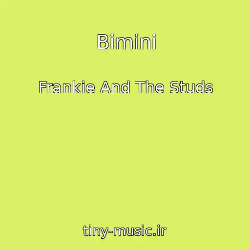 کاور آهنگ Bimini از Frankie And The Studs