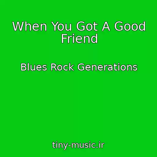 کاور آهنگ When You Got A Good Friend از Blues Rock Generations