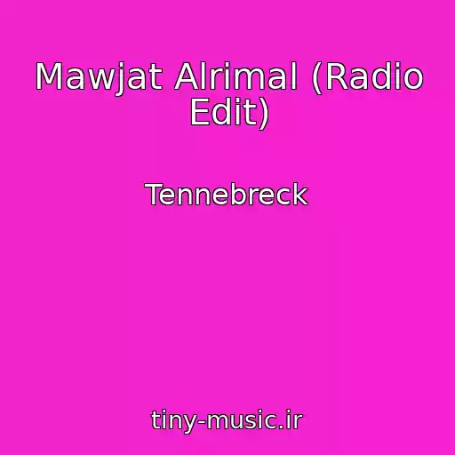 کاور آهنگ Mawjat Alrimal (Radio Edit) از Tennebreck