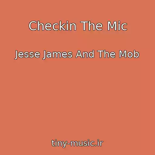 کاور آهنگ Checkin The Mic از Jesse James And The Mob