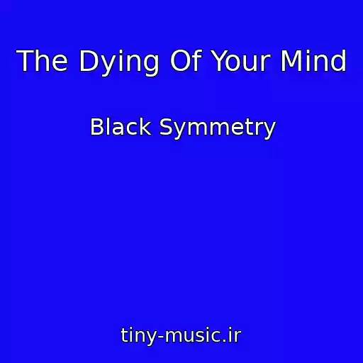 کاور آهنگ The Dying Of Your Mind از Black Symmetry