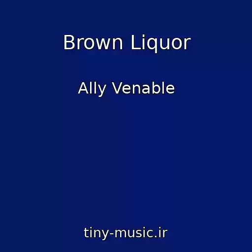 کاور آهنگ Brown Liquor از Ally Venable