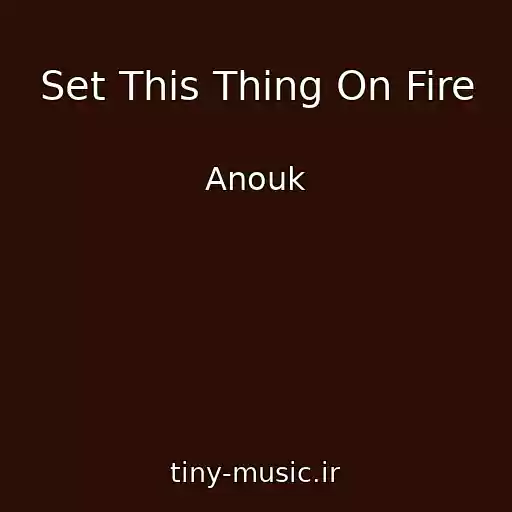 کاور آهنگ Set This Thing On Fire از Anouk