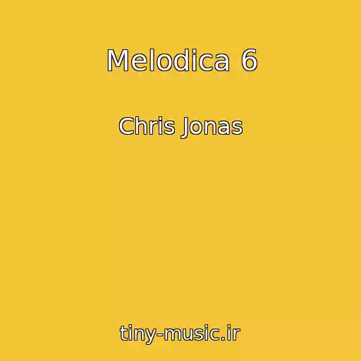 کاور آهنگ Melodica 6 از Chris Jonas