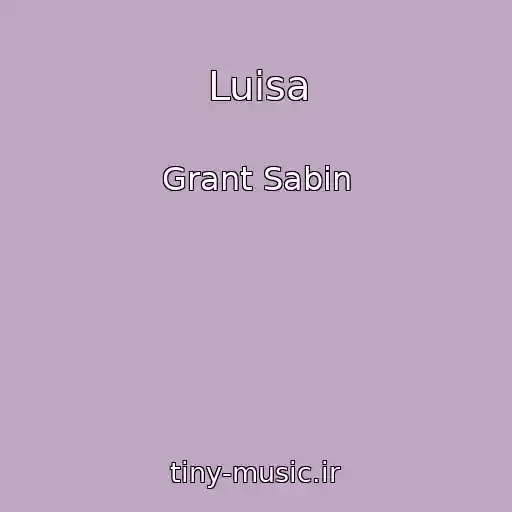 کاور آهنگ Luisa از Grant Sabin