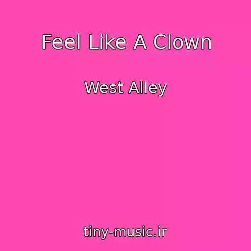 کاور آهنگ Feel Like A Clown از West Alley