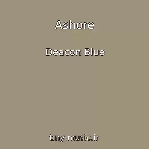 کاور آهنگ Ashore از Deacon Blue