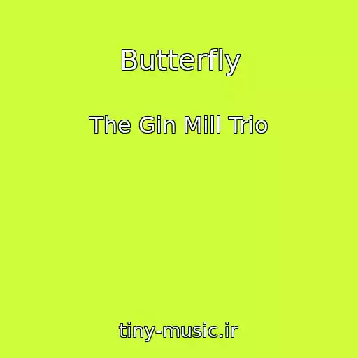 کاور آهنگ Butterfly از The Gin Mill Trio