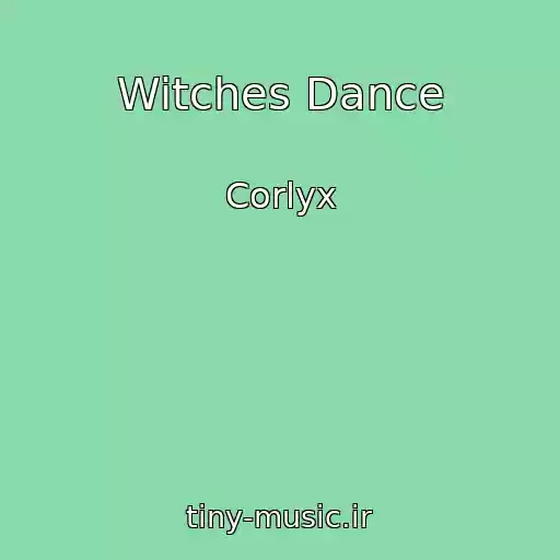 کاور آهنگ Witches Dance از Corlyx