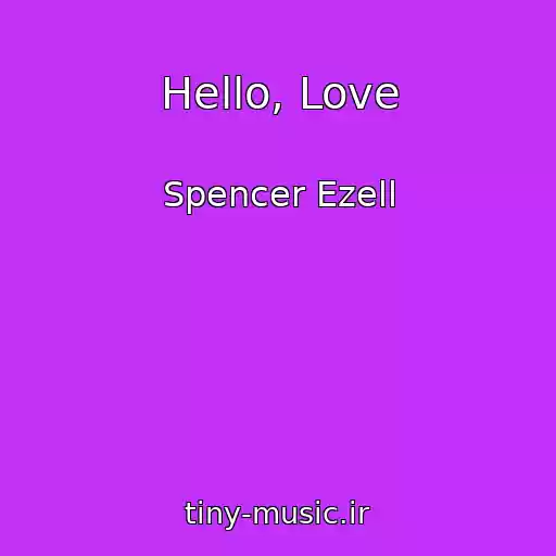 کاور آهنگ Hello, Love از Spencer Ezell