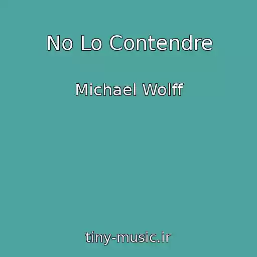 کاور آهنگ No Lo Contendre از Michael Wolff
