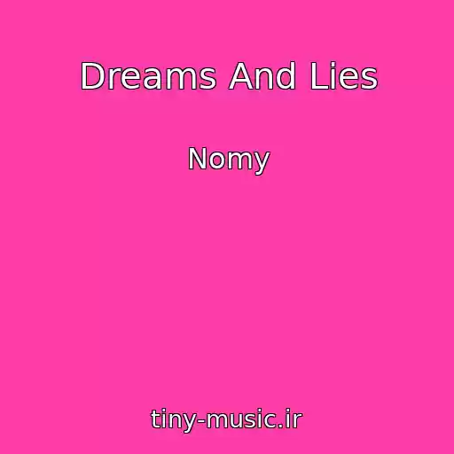 کاور آهنگ Dreams And Lies از Nomy