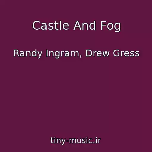 کاور آهنگ Castle And Fog از Randy Ingram, Drew Gress