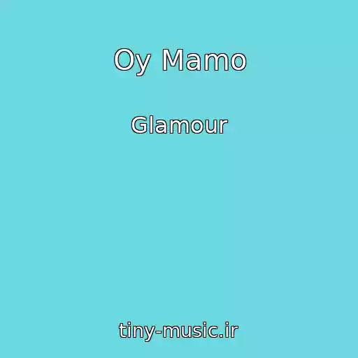 کاور آهنگ Oy Mamo از Glamour