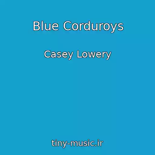 کاور آهنگ Blue Corduroys از Casey Lowery