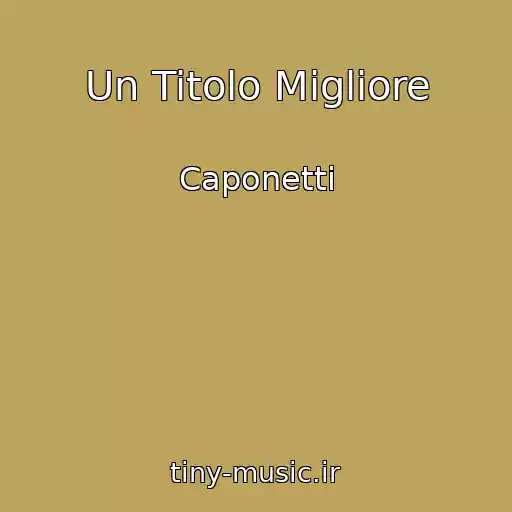 کاور آهنگ Un Titolo Migliore از Caponetti