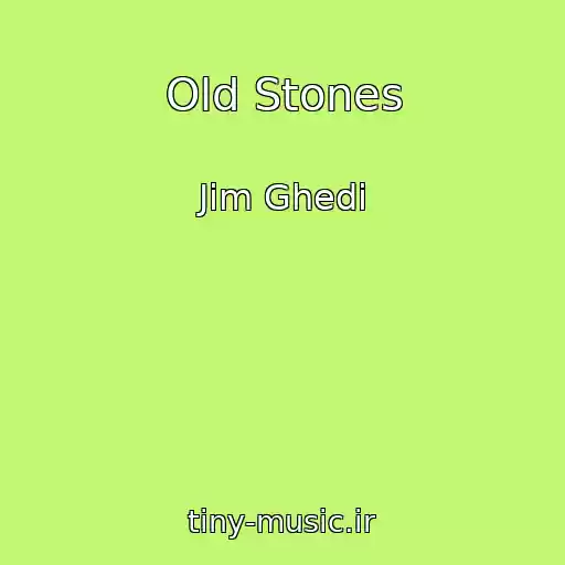 کاور آهنگ Old Stones از Jim Ghedi