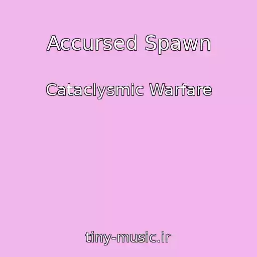 کاور آهنگ Accursed Spawn از Cataclysmic Warfare
