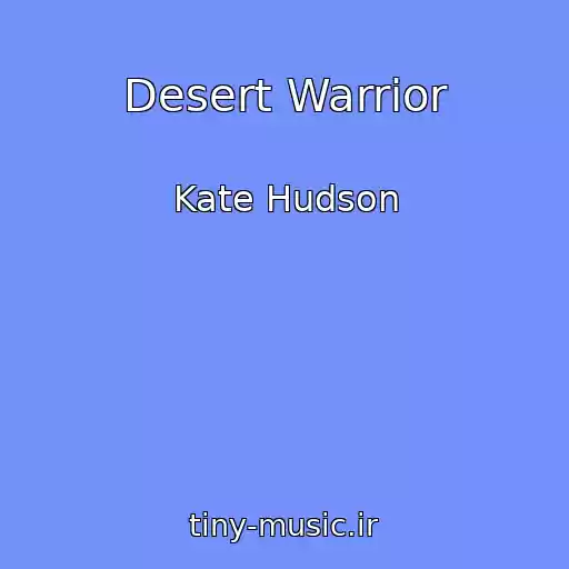 کاور آهنگ Desert Warrior از Kate Hudson