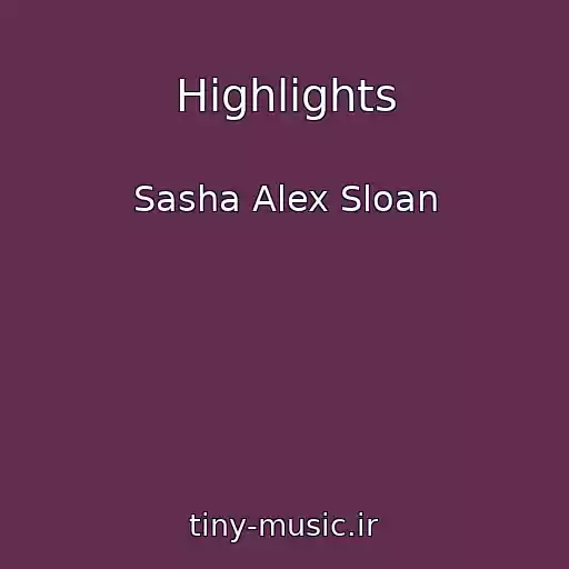 کاور آهنگ Highlights از Sasha Alex Sloan
