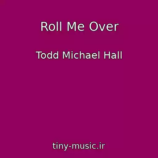 کاور آهنگ Roll Me Over از Todd Michael Hall