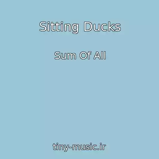 کاور آهنگ Sitting Ducks از Sum Of All
