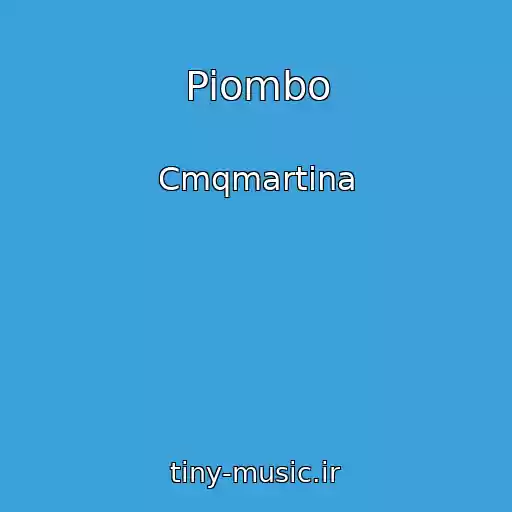 کاور آهنگ Piombo از Cmqmartina