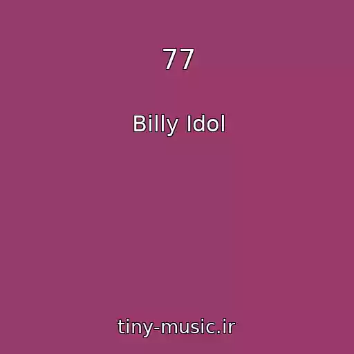 کاور آهنگ 77 از Billy Idol