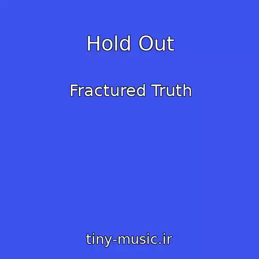 کاور آهنگ Hold Out از Fractured Truth