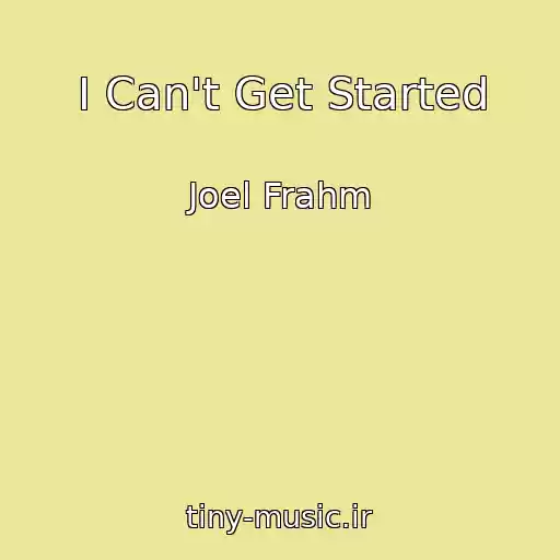 کاور آهنگ I Can't Get Started از Joel Frahm
