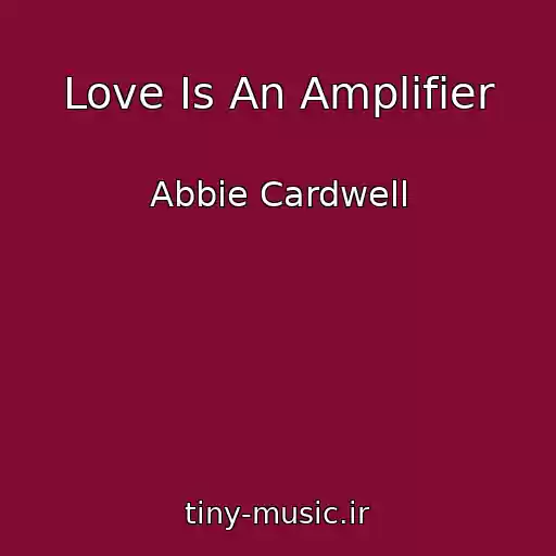 کاور آهنگ Love Is An Amplifier از Abbie Cardwell
