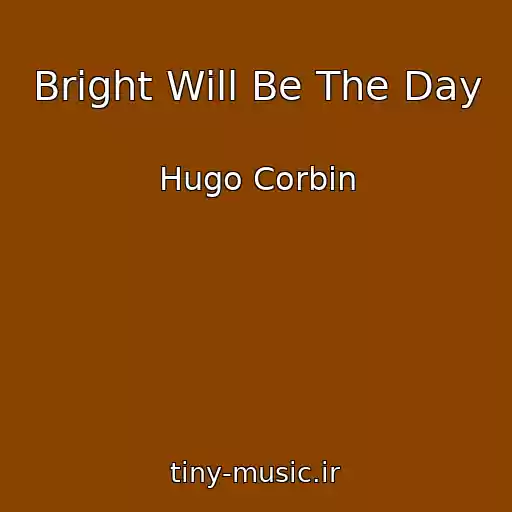 کاور آهنگ Bright Will Be The Day از Hugo Corbin