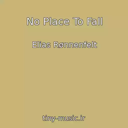 کاور آهنگ No Place To Fall از Elias Rønnenfelt