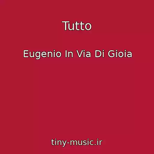 کاور آهنگ Tutto از Eugenio In Via Di Gioia