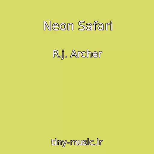 کاور آهنگ Neon Safari از R.j. Archer