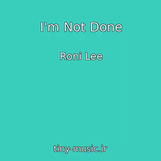 کاور آهنگ I'm Not Done از Roni Lee