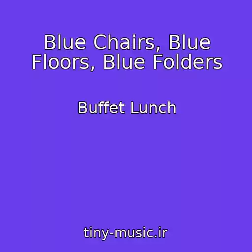 کاور آهنگ Blue Chairs, Blue Floors, Blue Folders از Buffet Lunch