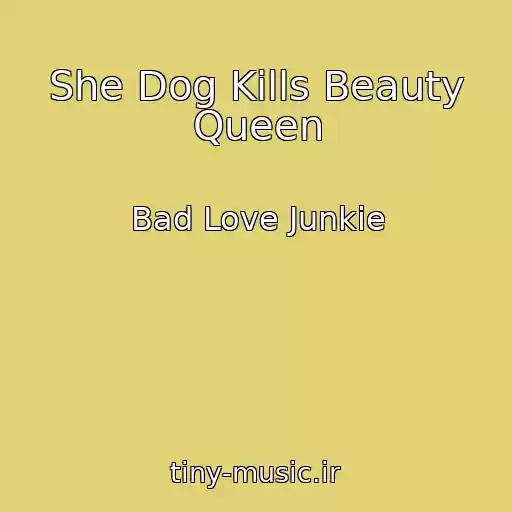 کاور آهنگ She Dog Kills Beauty Queen از Bad Love Junkie