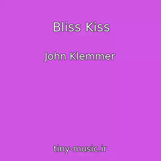 کاور آهنگ Bliss Kiss از John Klemmer