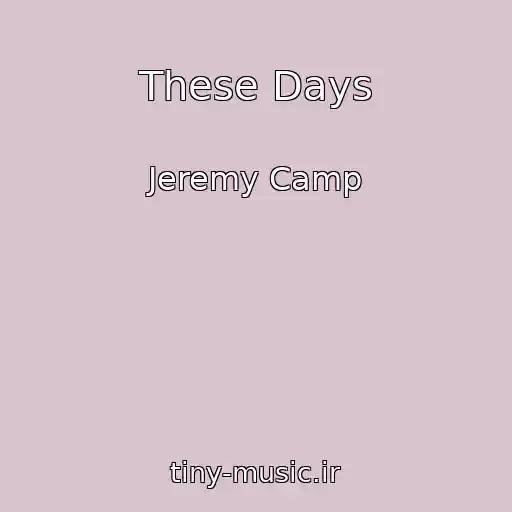 کاور آهنگ These Days از Jeremy Camp