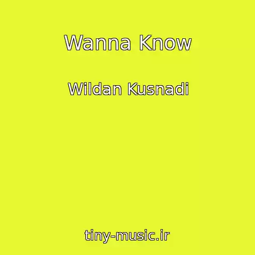 کاور آهنگ Wanna Know از Wildan Kusnadi