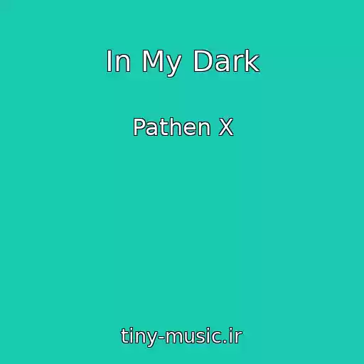 کاور آهنگ In My Dark از Pathen X