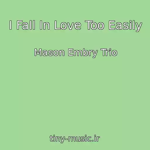 کاور آهنگ I Fall In Love Too Easily از Mason Embry Trio